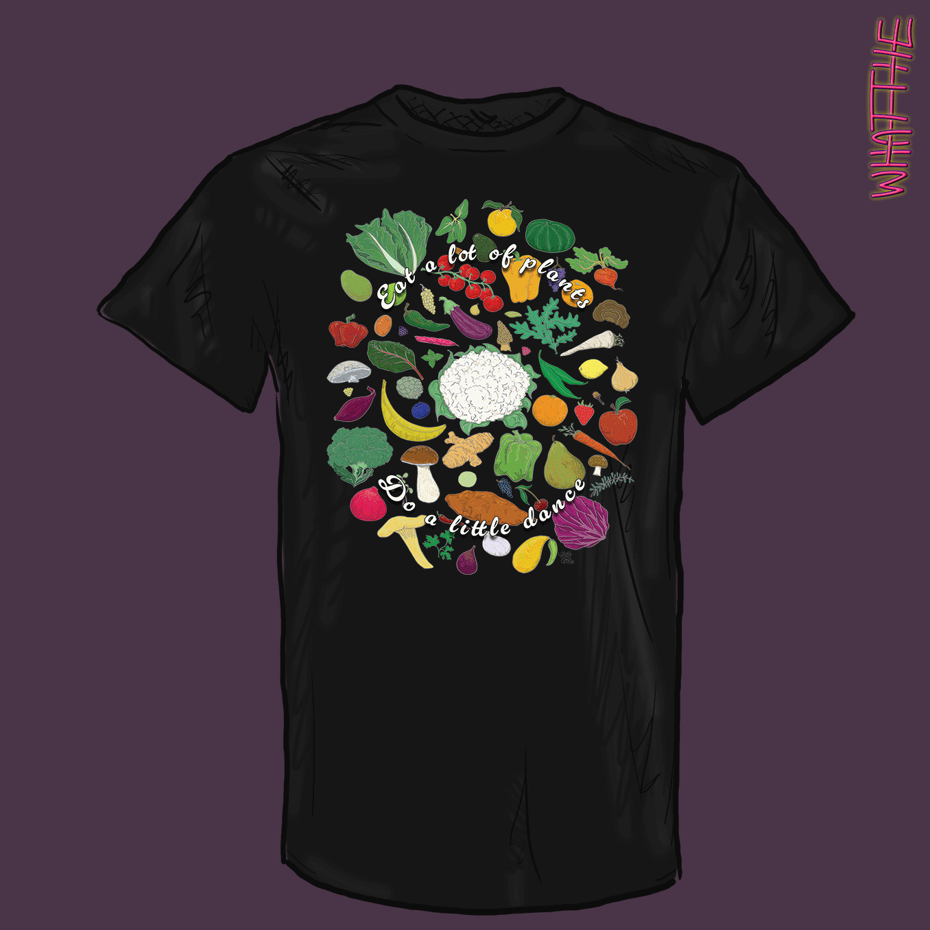 "Eat A Lot Of Plants, Do A Little Dance" WFPB Graphic Apparel